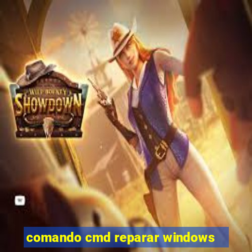 comando cmd reparar windows